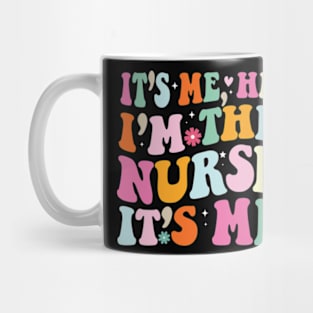 It's me hi I'm the Nurse It's me Funny nursing nurse Mug